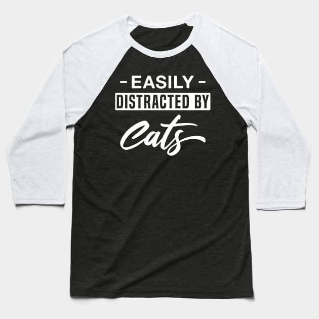 Easily Distracted by Cats Baseball T-Shirt by FOZClothing